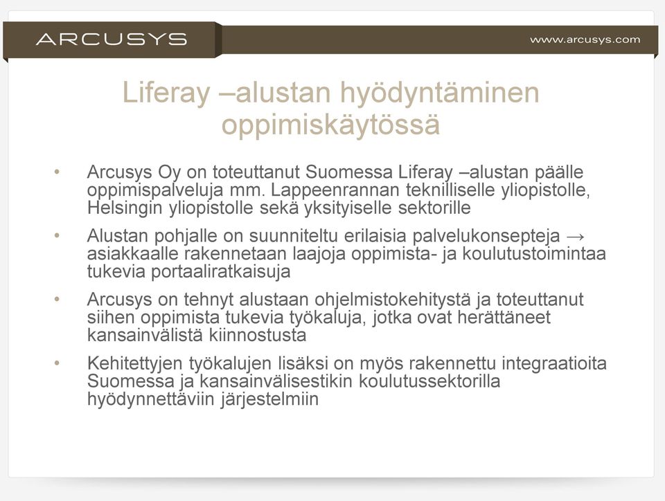 rakennetaan laajoja oppimista- ja koulutustoimintaa tukevia portaaliratkaisuja Arcusys on tehnyt alustaan ohjelmistokehitystä ja toteuttanut siihen oppimista tukevia