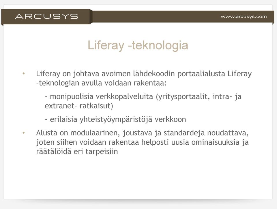 ratkaisut) - erilaisia yhteistyöympäristöjä verkkoon Alusta on modulaarinen, joustava ja