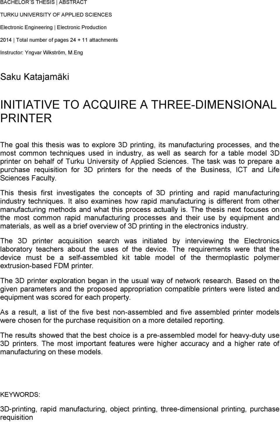 well as search for a table model 3D printer on behalf of Turku University of Applied Sciences.