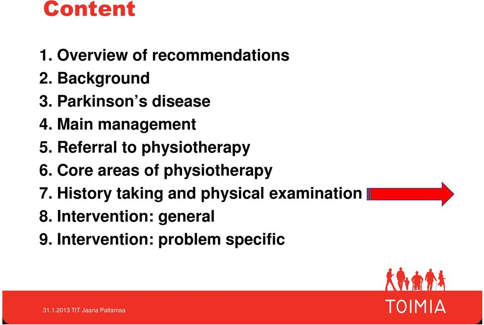 Referral to physiotherapy 6. Core areas of physiotherapy 7.