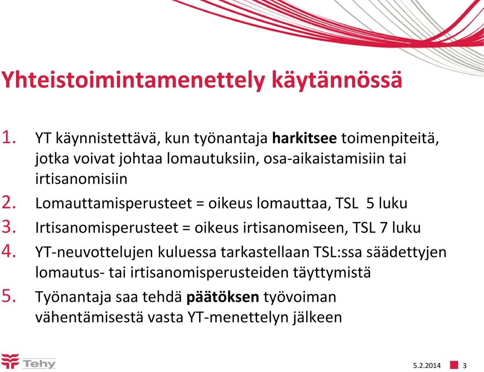 irtisanomisiin 2. Lomauttamisperusteet = oikeus lomauttaa, TSL 5 luku 3.