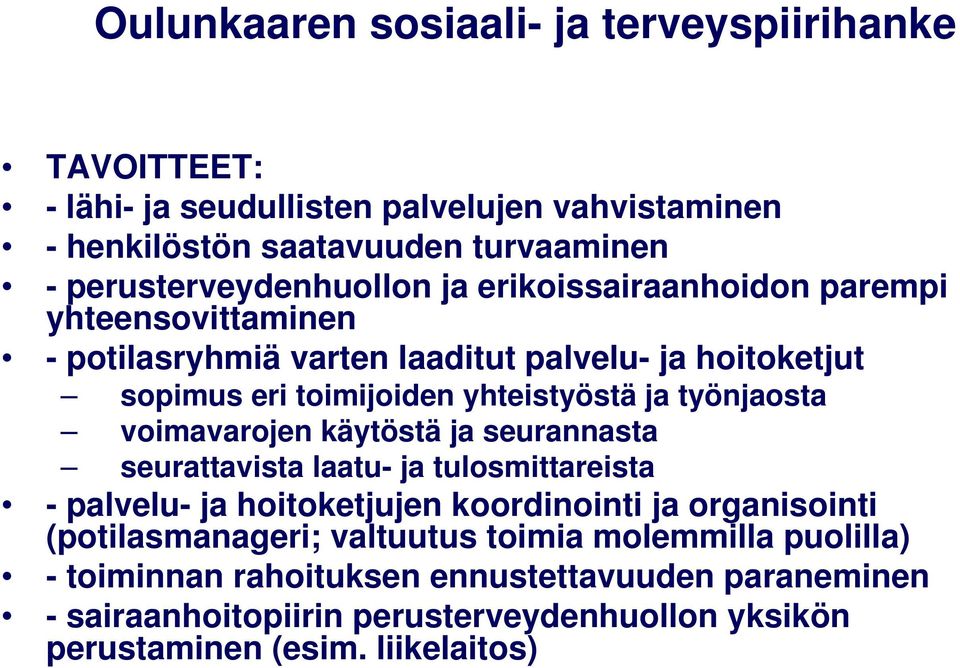 yhteistyöstä ja työnjaosta voimavarojen käytöstä ja seurannasta seurattavista laatu- ja tulosmittareista - palvelu- ja hoitoketjujen koordinointi ja organisointi