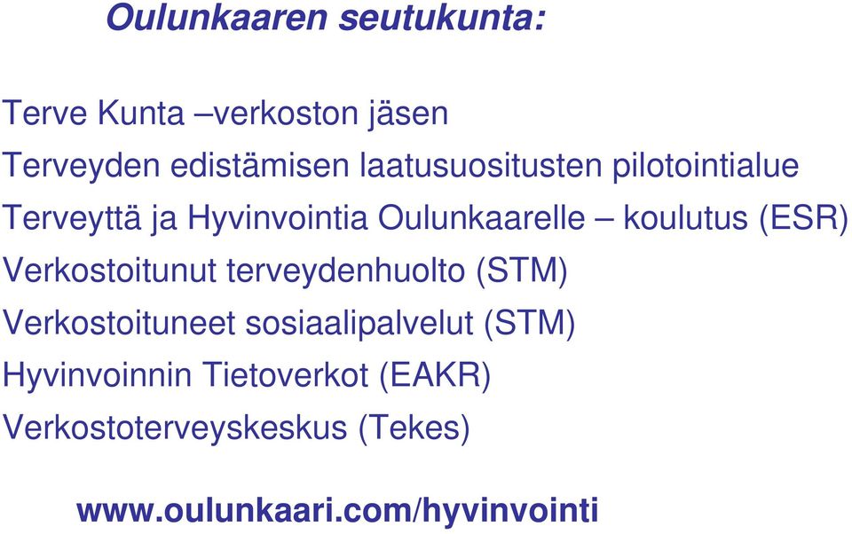 (ESR) Verkostoitunut terveydenhuolto (STM) Verkostoituneet sosiaalipalvelut (STM)