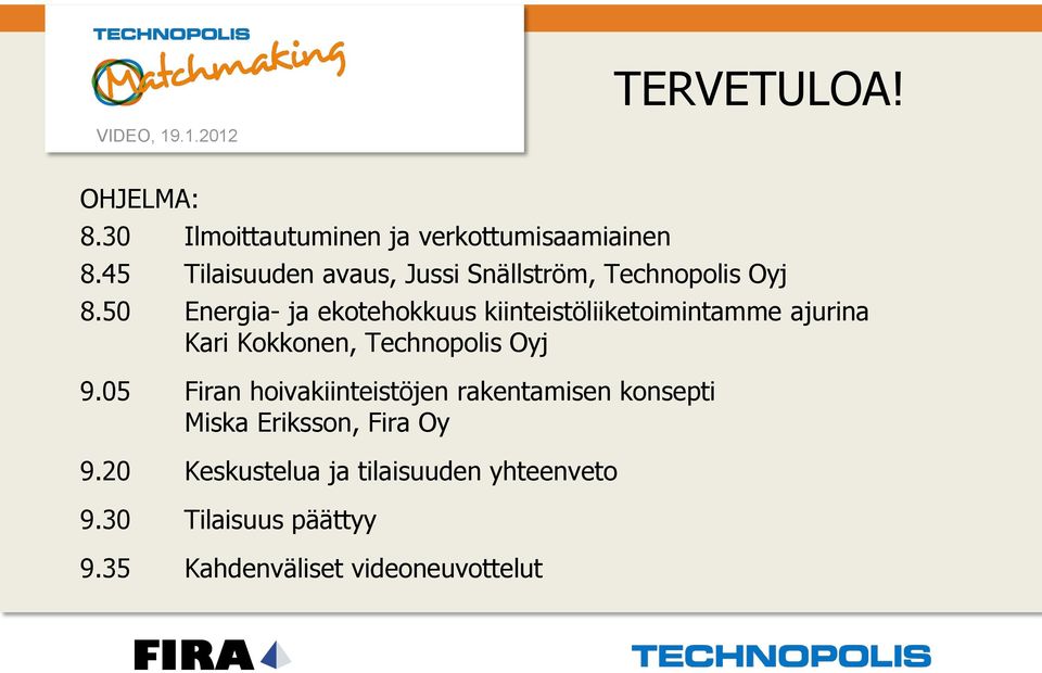 50 Energia- ja ekotehokkuus kiinteistöliiketoimintamme ajurina Kari Kokkonen, Technopolis Oyj 9.