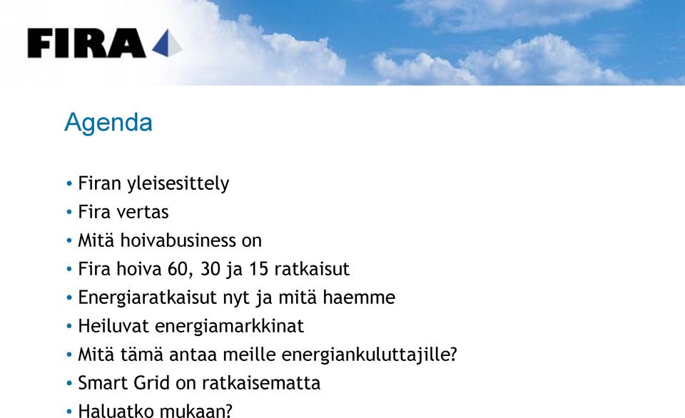 energiamarkkinat Mitä tämä antaa meille energiankuluttajille?