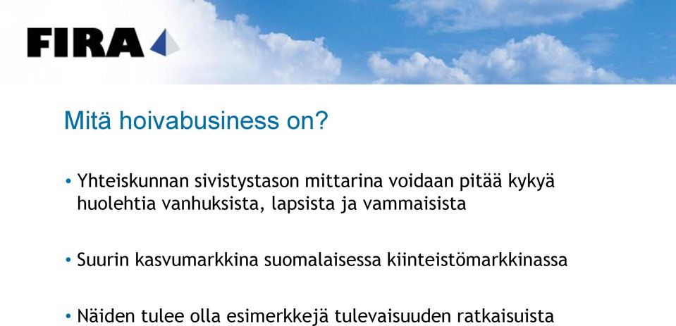 vanhuksista, lapsista ja vammaisista Suurin kasvumarkkina