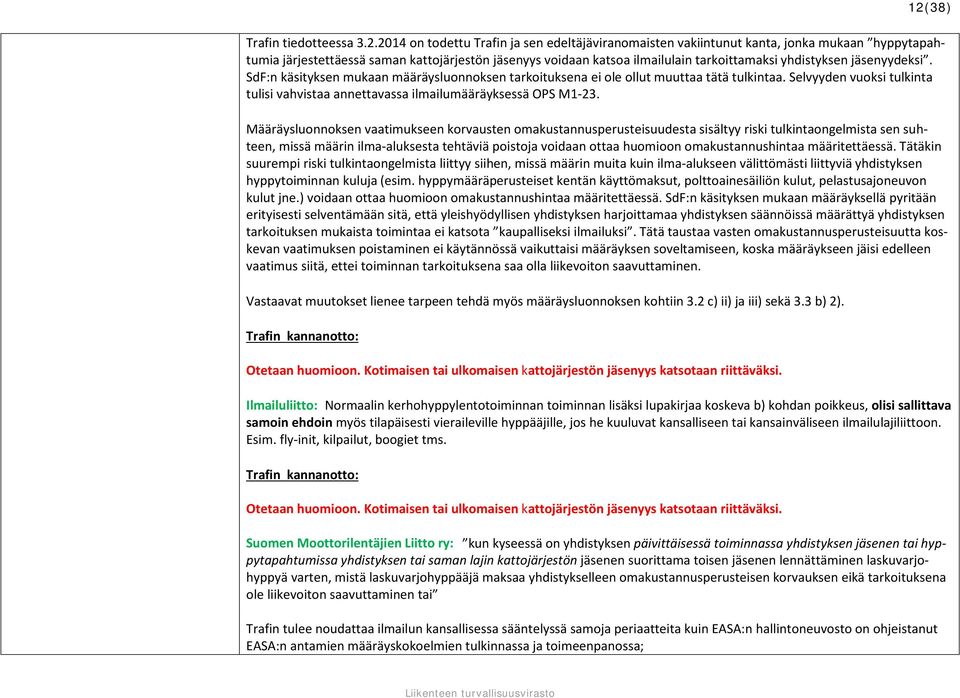 Selvyyden vuoksi tulkinta tulisi vahvistaa annettavassa ilmailumääräyksessä OPS M1-23.