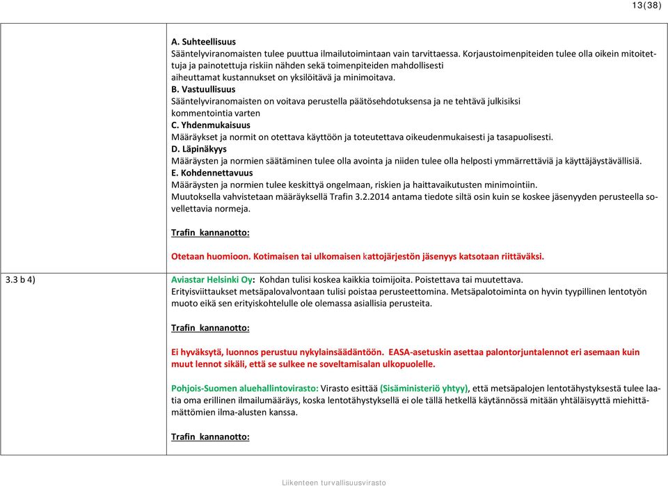 Vastuullisuus Sääntelyviranomaisten on voitava perustella päätösehdotuksensa ja ne tehtävä julkisiksi kommentointia varten C.