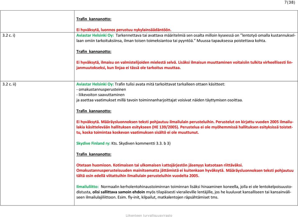 Muussa tapauksessa poistettava kohta. Ei hyväksytä, ilmaisu on valmistelijoiden mielestä selvä.