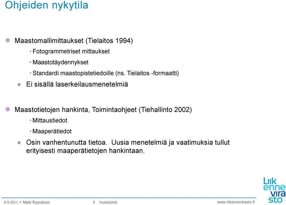 Tielaitos -formaatti) Ei sisällä laserkeilausmenetelmiä Maastotietojen hankinta, Toimintaohjeet