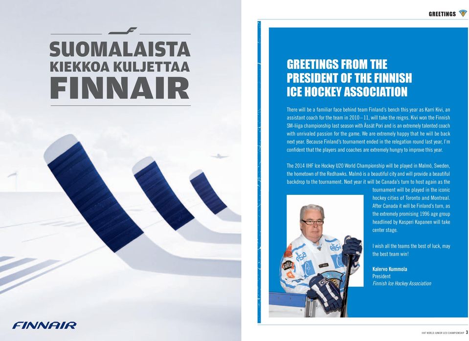 Kivi won the finnish sm-liiga championship last season with Ässät pori and is an extremely talented coach with unrivaled passion for the game. We are extremely happy that he will be back next year.