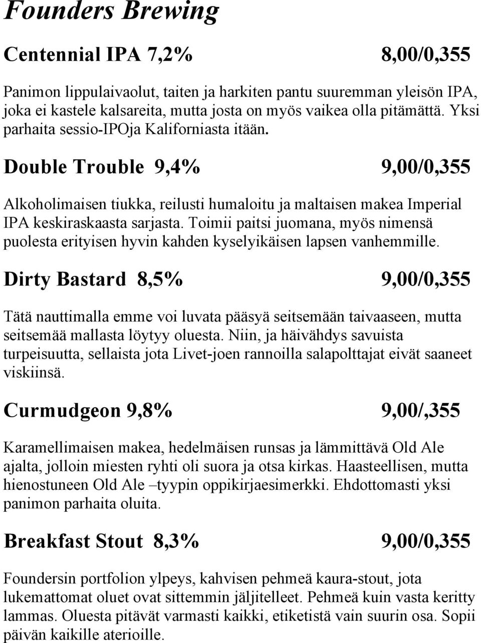 Toimii paitsi juomana, myös nimensä puolesta erityisen hyvin kahden kyselyikäisen lapsen vanhemmille.