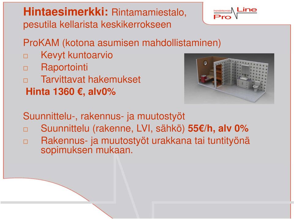 Hinta 1360, alv0% Suunnittelu-, rakennus- ja muutostyöt Suunnittelu (rakenne, LVI,