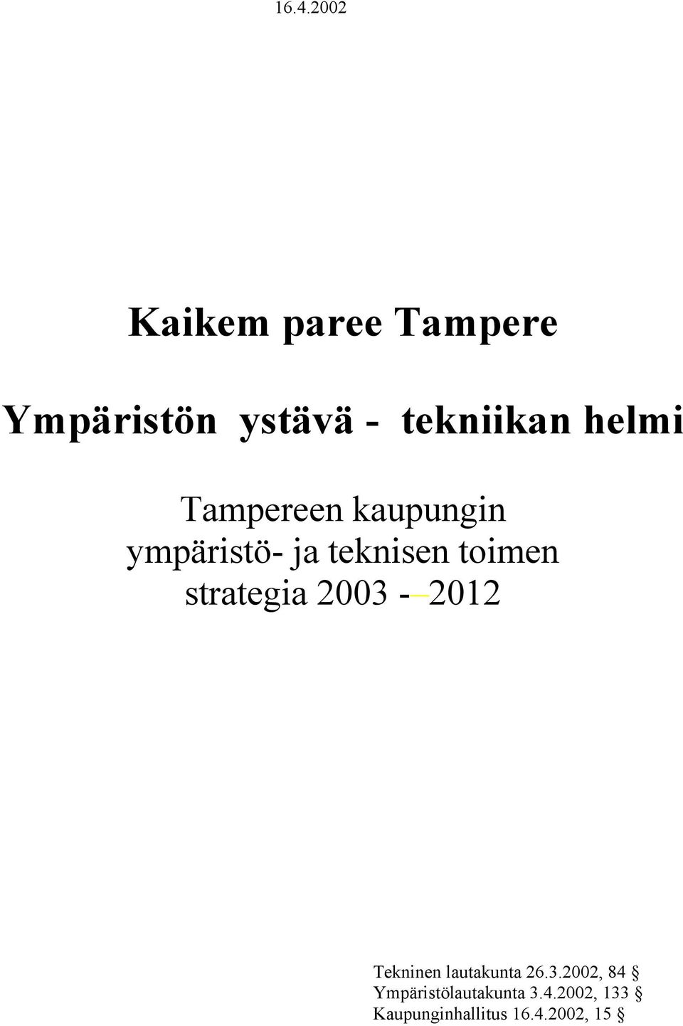 toimen strategia 2003-2012 Tekninen lautakunta 26.3.2002, 84 Ympäristölautakunta 3.