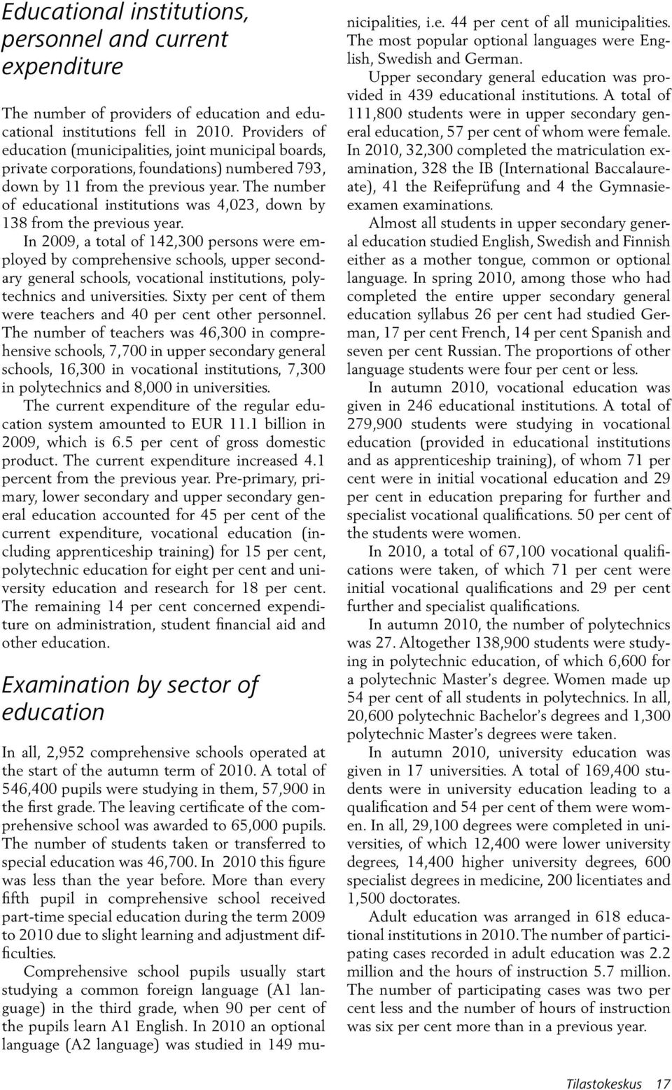 The number of educational institutions was 4,023, down by 138 from the previous year.