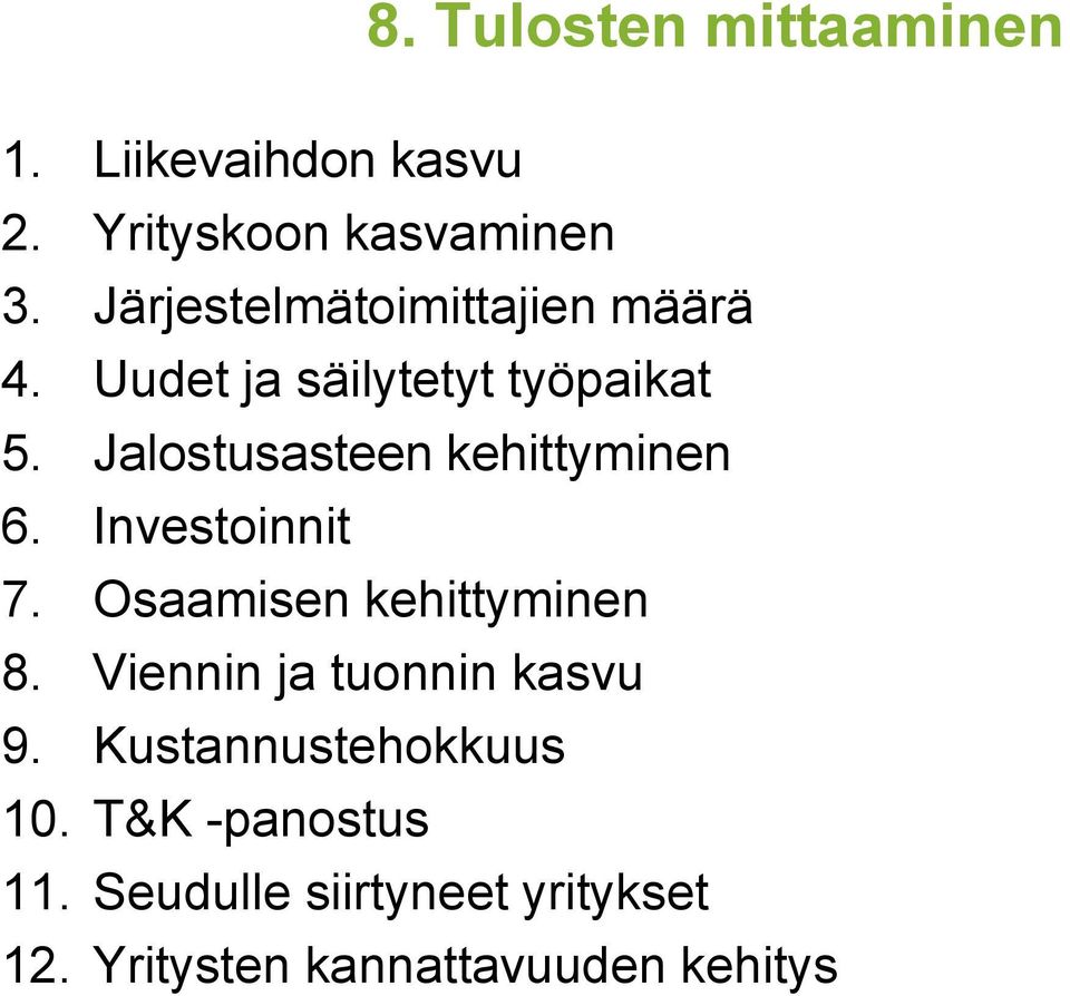 Jalostusasteen kehittyminen 6. Investoinnit 7. Osaamisen kehittyminen 8.