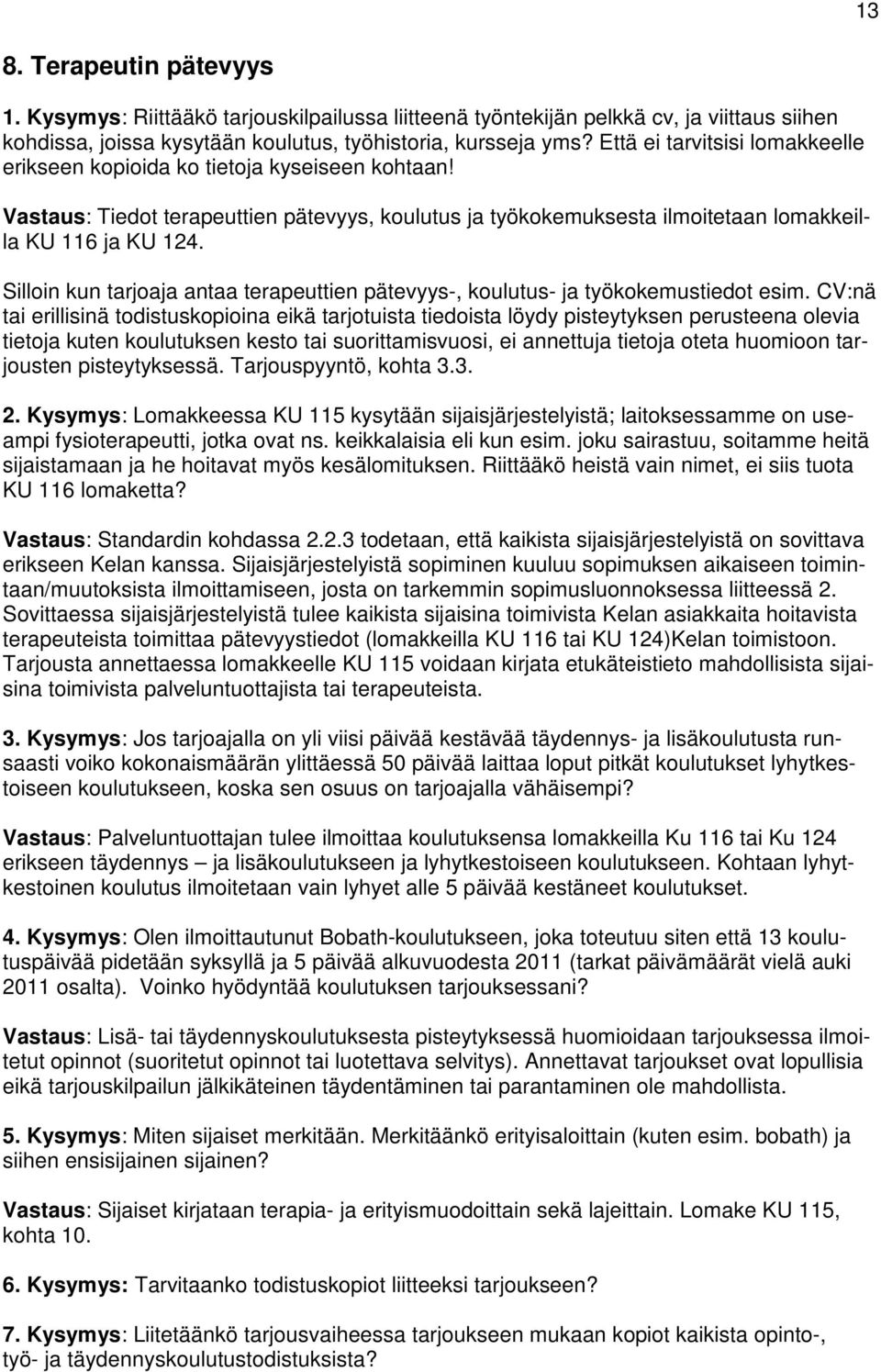 Silloin kun tarjoaja antaa terapeuttien pätevyys-, koulutus- ja työkokemustiedot esim.