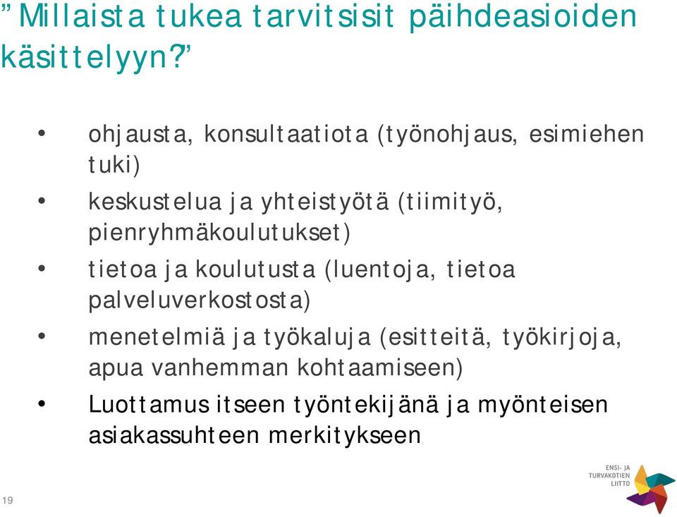 pienryhmäkoulutukset) tietoa ja koulutusta (luentoja, tietoa palveluverkostosta) menetelmiä ja