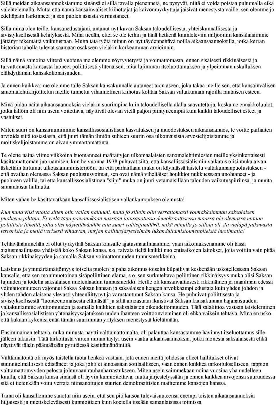 Sillä minä olen teille, kansanedustajani, antanut nyt kuvan Saksan taloudellisesta, yhteiskunnallisesta ja sivistyksellisestä kehityksestä.