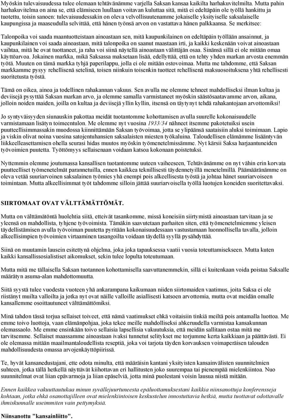 velvollisuutenamme jokaiselle yksityiselle saksalaiselle kaupungissa ja maaseudulla selvittää, että hänen työnsä arvon on vastattava hänen palkkaansa.