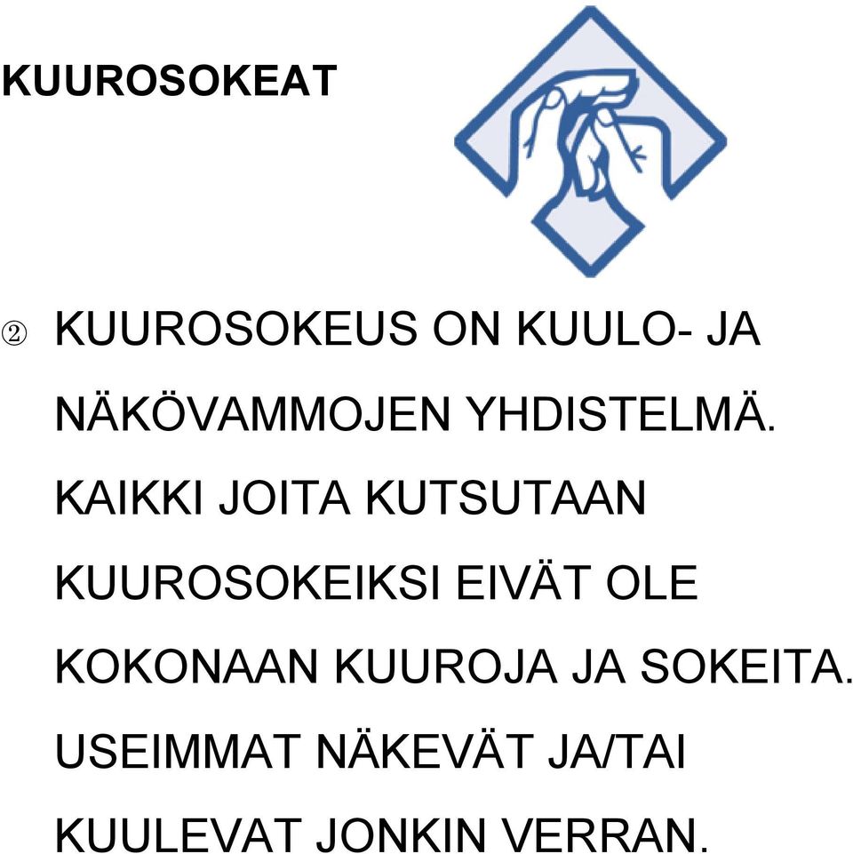 KAIKKI JOITA KUTSUTAAN KUUROSOKEIKSI EIVÄT OLE