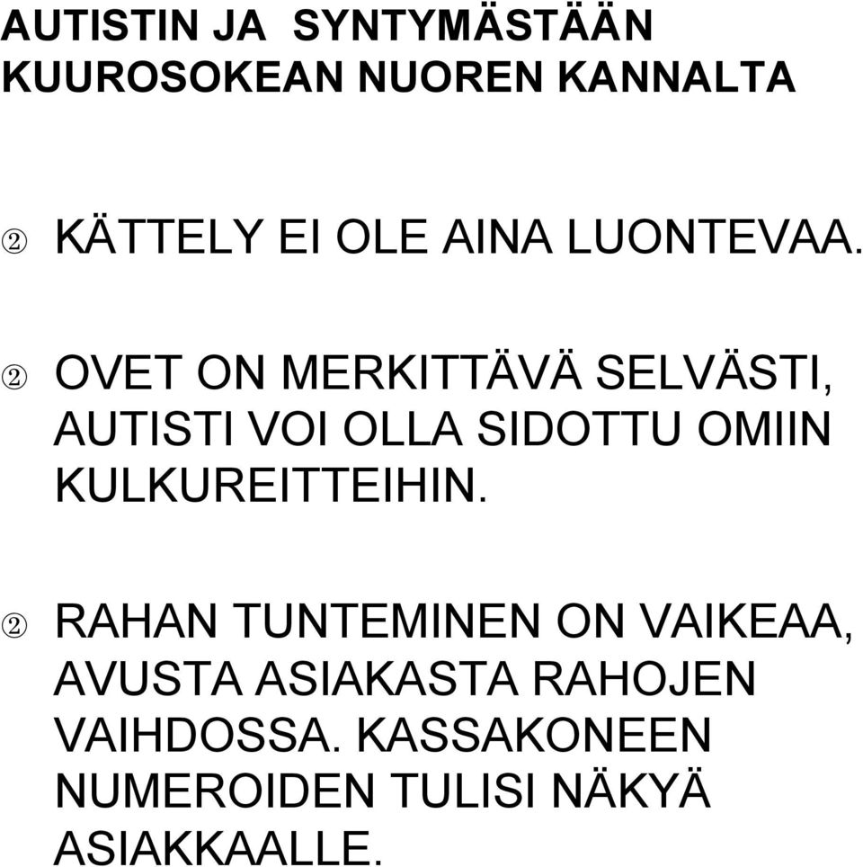 2 OVET ON MERKITTÄVÄ SELVÄSTI, AUTISTI VOI OLLA SIDOTTU OMIIN