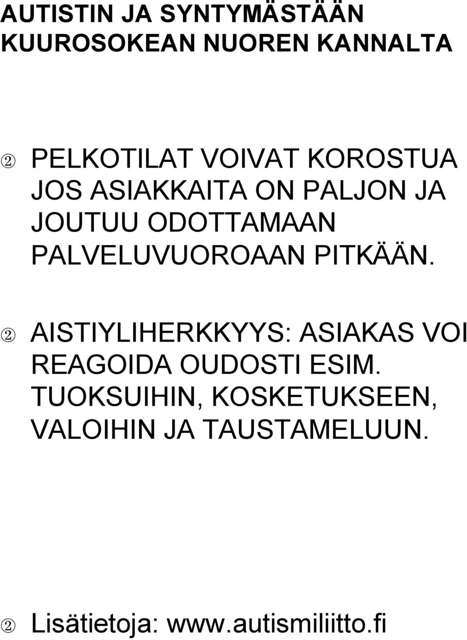 PITKÄÄN. 2 AISTIYLIHERKKYYS: ASIAKAS VOI REAGOIDA OUDOSTI ESIM.