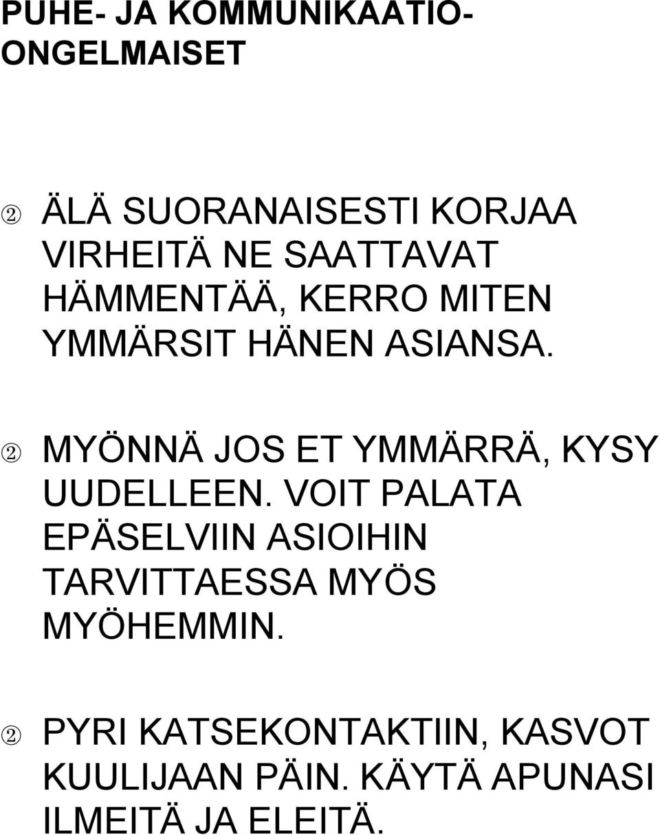 2 MYÖNNÄ JOS ET YMMÄRRÄ, KYSY UUDELLEEN.