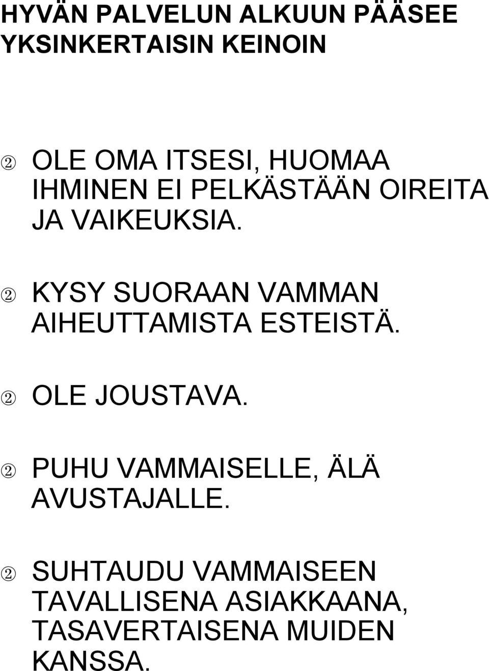 2 KYSY SUORAAN VAMMAN AIHEUTTAMISTA ESTEISTÄ. 2 OLE JOUSTAVA.