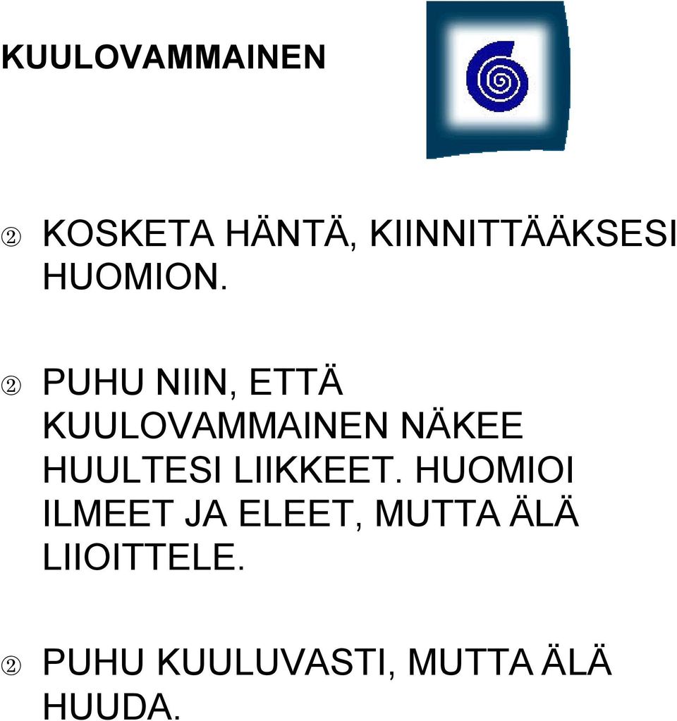 2 PUHU NIIN, ETTÄ KUULOVAMMAINEN NÄKEE HUULTESI