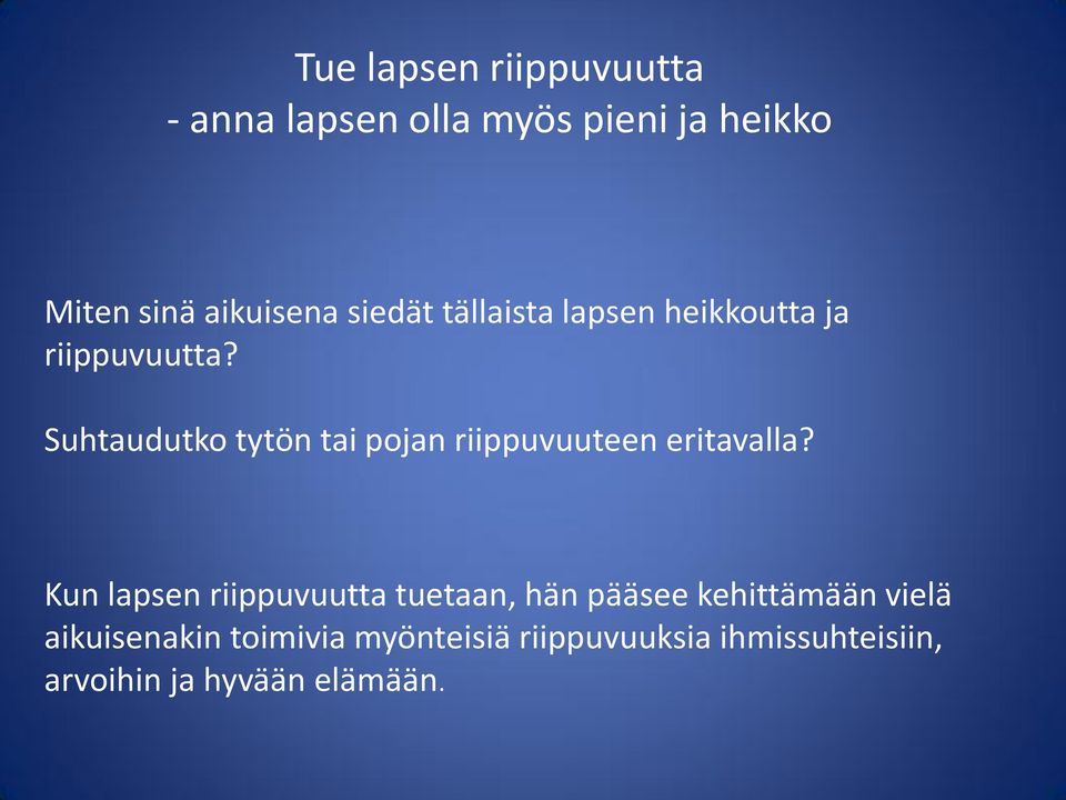 Suhtaudutko tytön tai pojan riippuvuuteen eritavalla?