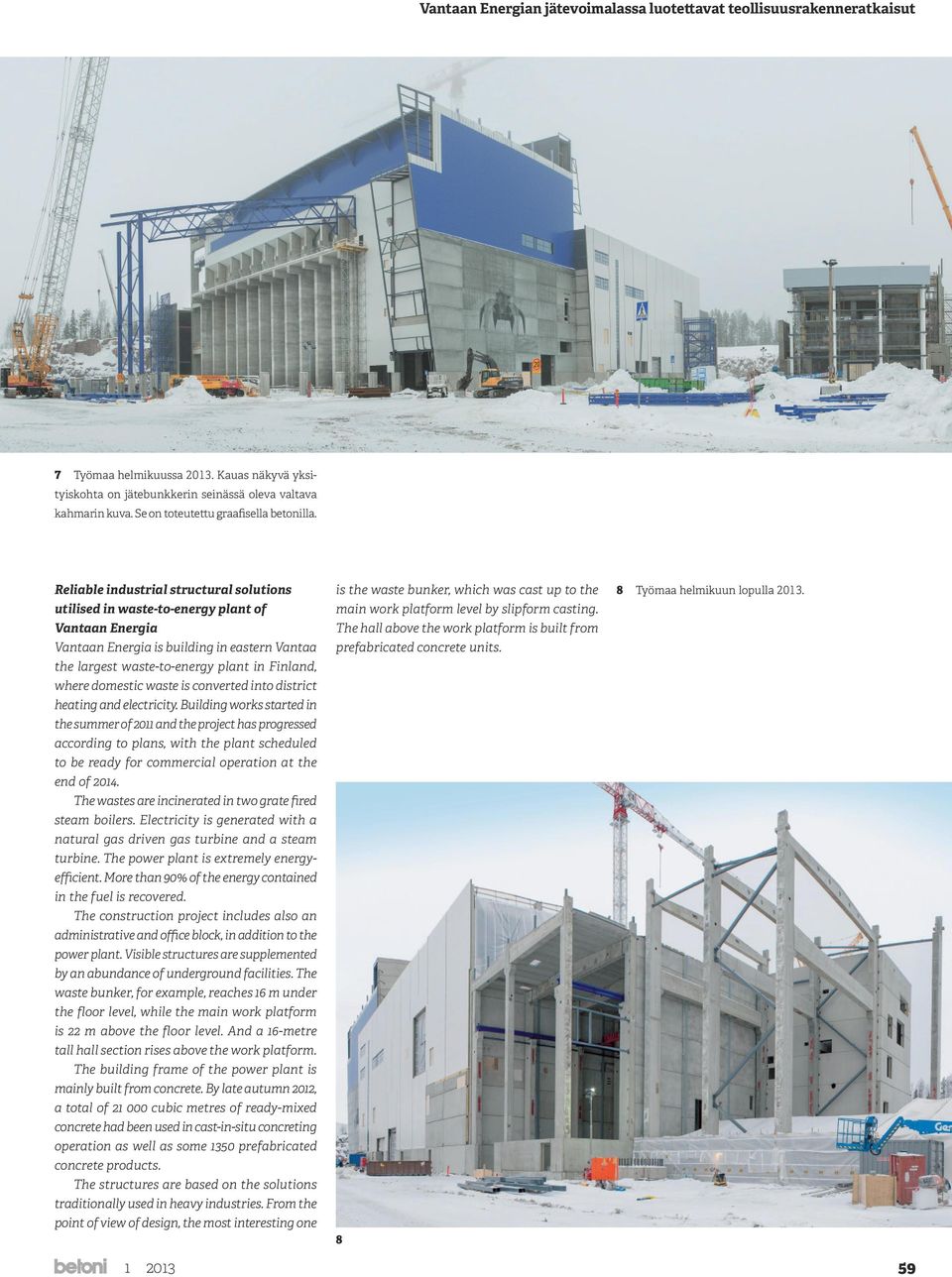 Reliable industrial structural solutions utilised in waste-to-energy plant of Vantaan Energia Vantaan Energia is building in eastern Vantaa the largest waste-to-energy plant in Finland, where