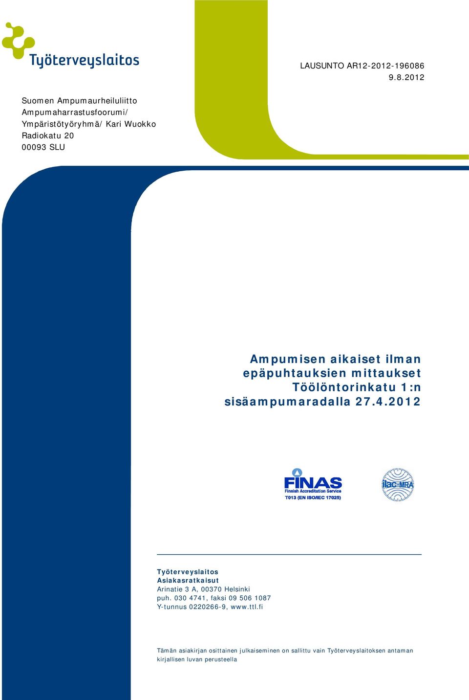 2012 Työterveyslaitos Asiakasratkaisut Arinatie 3 A, 00370 Helsinki puh.