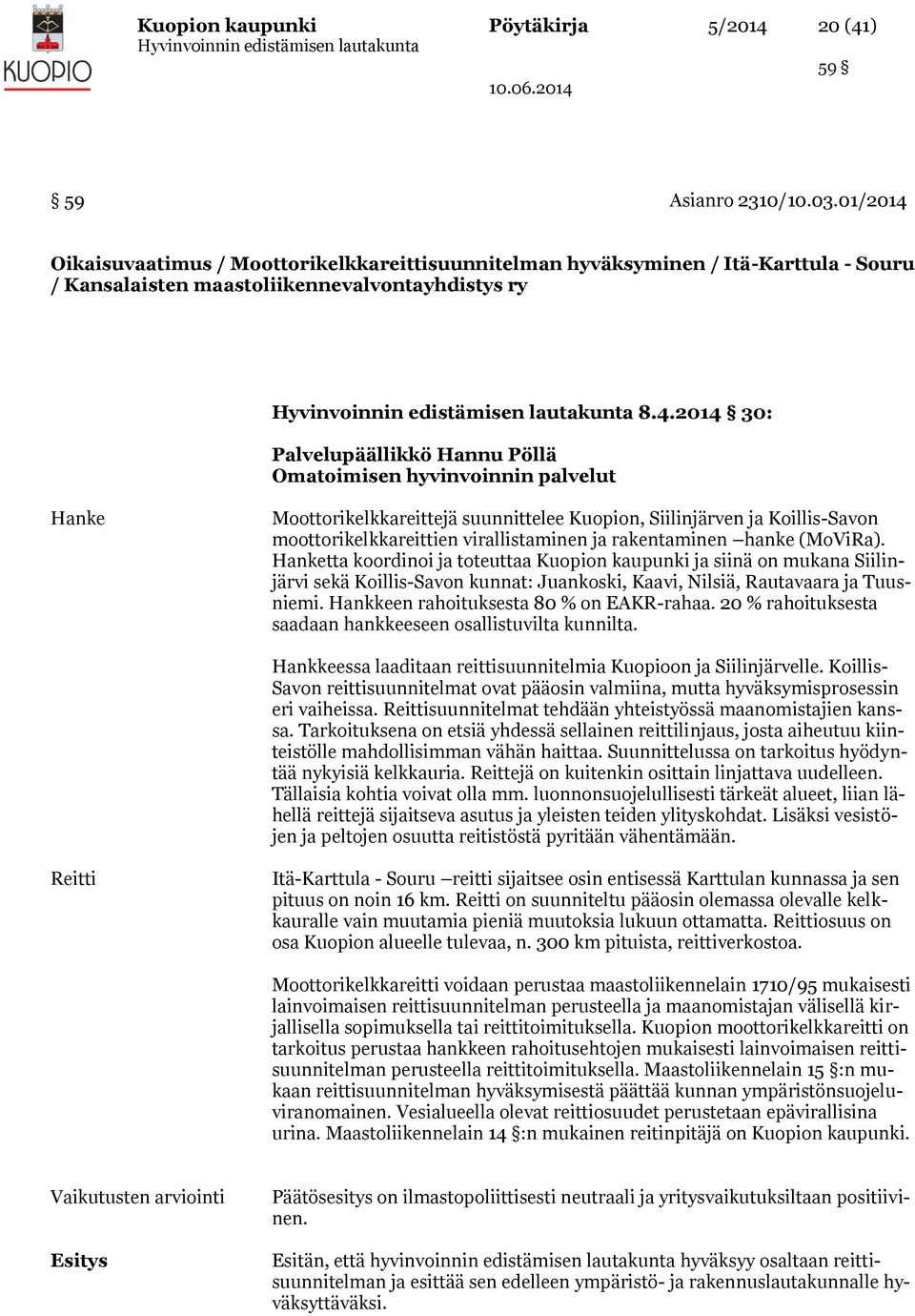 Oikaisuvaatimus / Moottorikelkkareittisuunnitelman hyväksyminen / Itä-Karttula - Souru / Kansalaisten maastoliikennevalvontayhdistys ry 8.4.