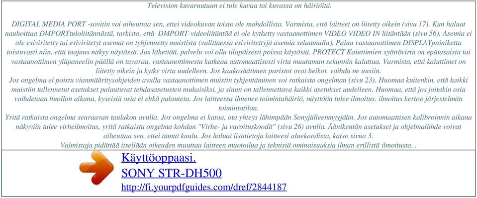 Kun haluat nauhoittaa DMPORTtuloliitännästä, tarkista, että DMPORT-videoliitäntää ei ole kytketty vastaanottimen VIDEO VIDEO IN liitäntään (sivu 56).