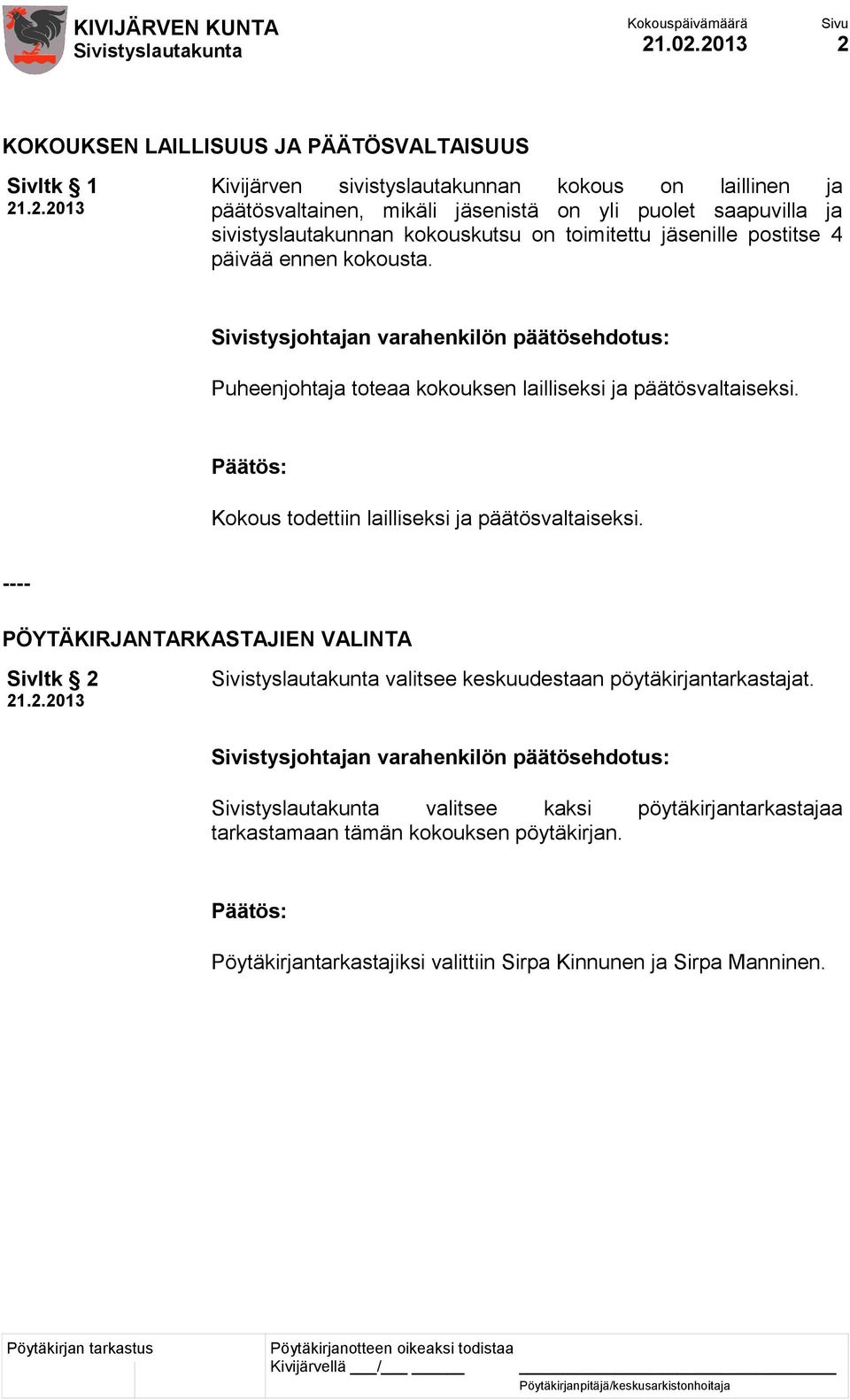 sivistyslautakunnan kokouskutsu on toimitettu jäsenille postitse 4 päivää ennen kokousta.