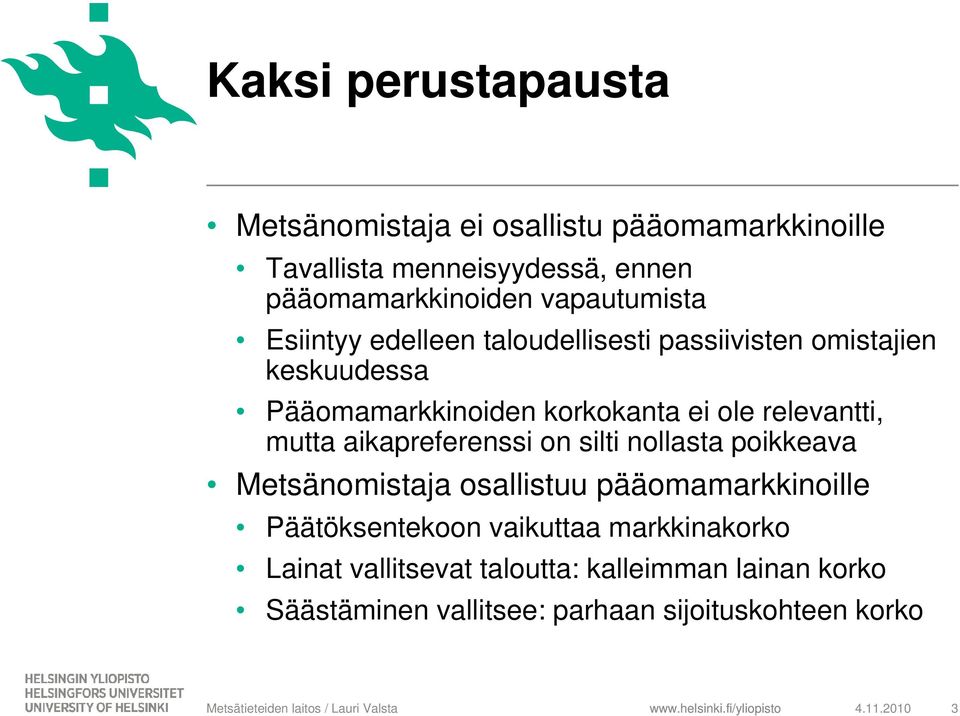 relevantti, mutta aikapreferenssi on silti nollasta poikkeava Metsänomistaja osallistuu pääomamarkkinoille Päätöksentekoon