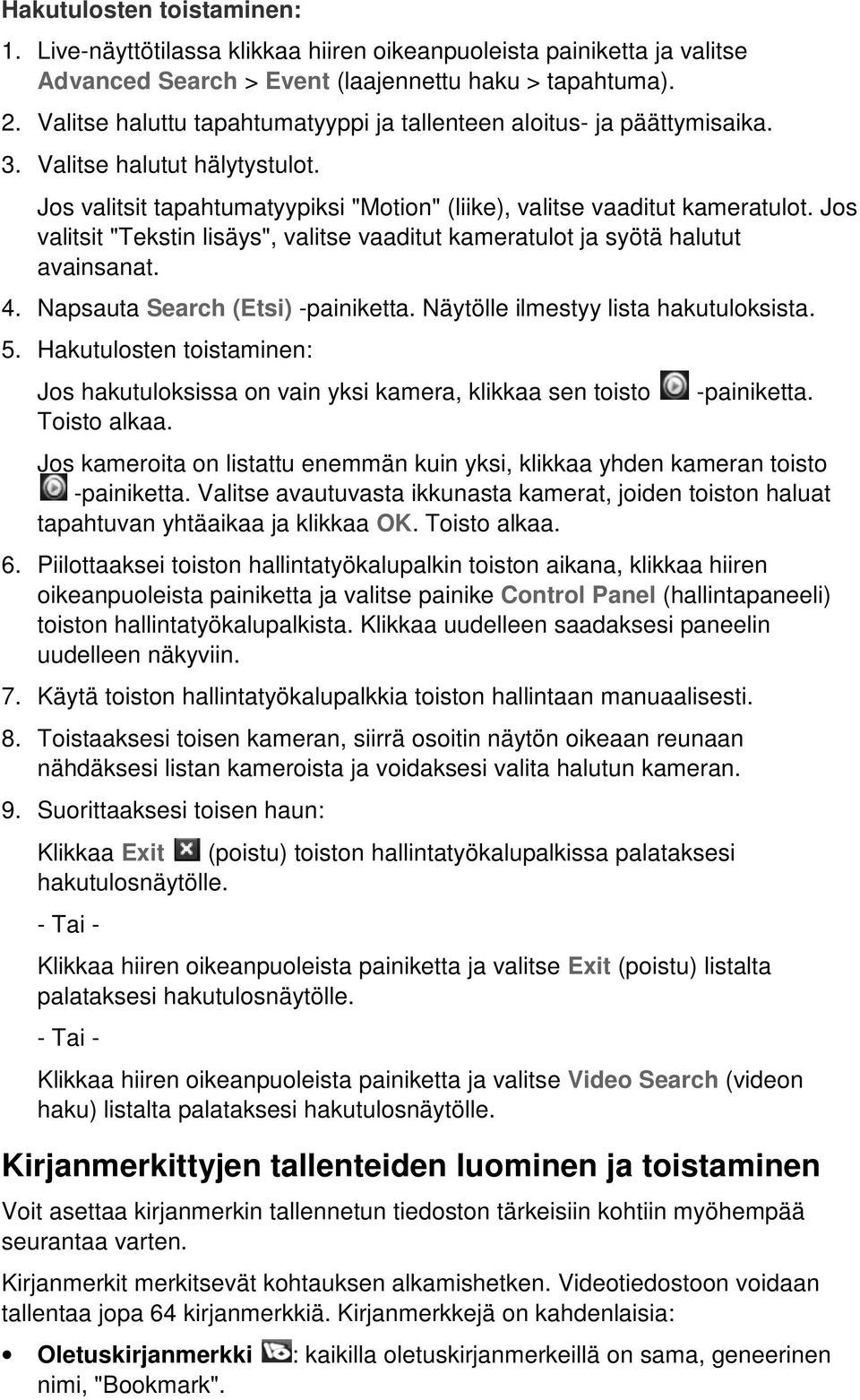 Jos valitsit "Tekstin lisäys", valitse vaaditut kameratulot ja syötä halutut avainsanat. 4. Napsauta Search (Etsi) -painiketta. Näytölle ilmestyy lista hakutuloksista. 5.