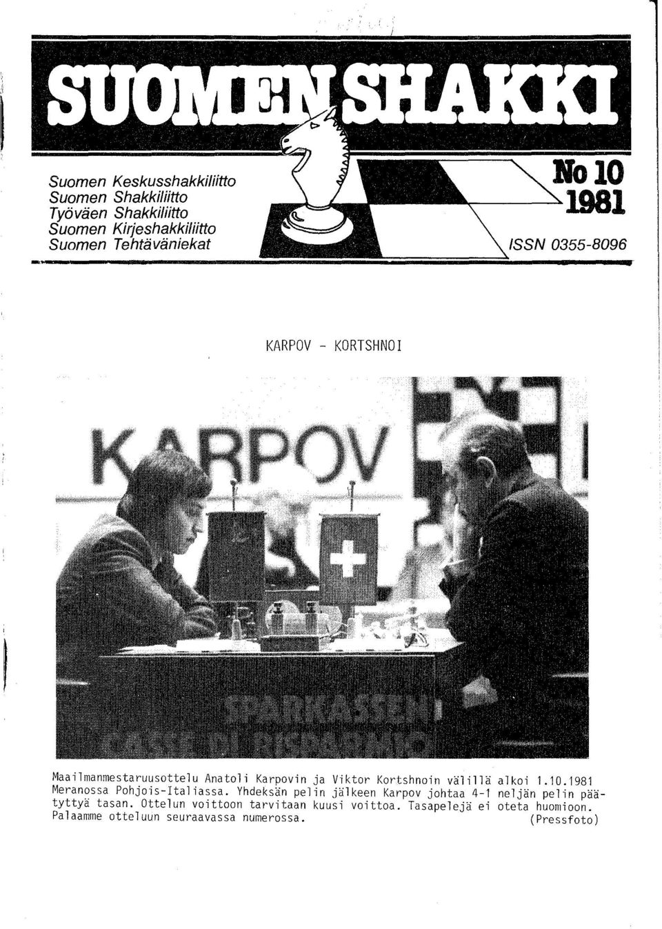 1981 Meranossa Pohjois-Italiassa. Yhdeksän pelin jälkeen Karpov johtaa 4-1 neljän pelin päätyttyä tasan.