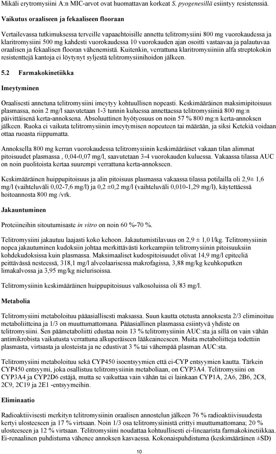 vuorokauden ajan osoitti vastaavaa ja palautuvaa oraalisen ja fekaalisen flooran vähenemistä.