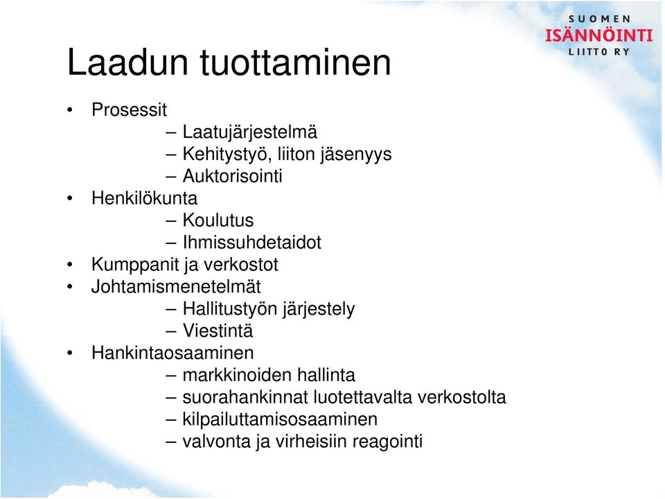 Johtamismenetelmät Hallitustyön järjestely Viestintä Hankintaosaaminen markkinoiden