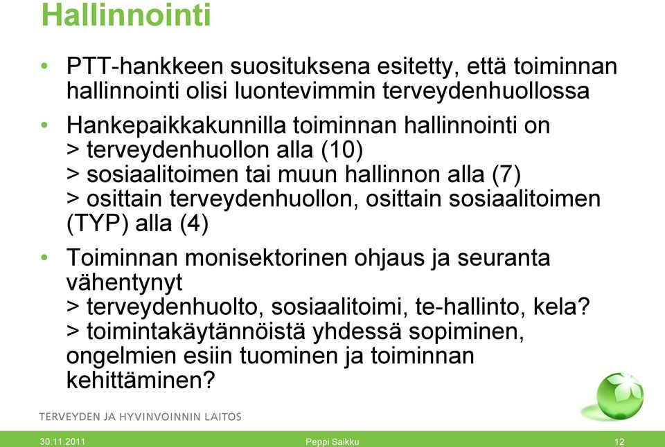 terveydenhuollon, osittain sosiaalitoimen (TYP) alla (4) Toiminnan monisektorinen ohjaus ja seuranta vähentynyt > terveydenhuolto,