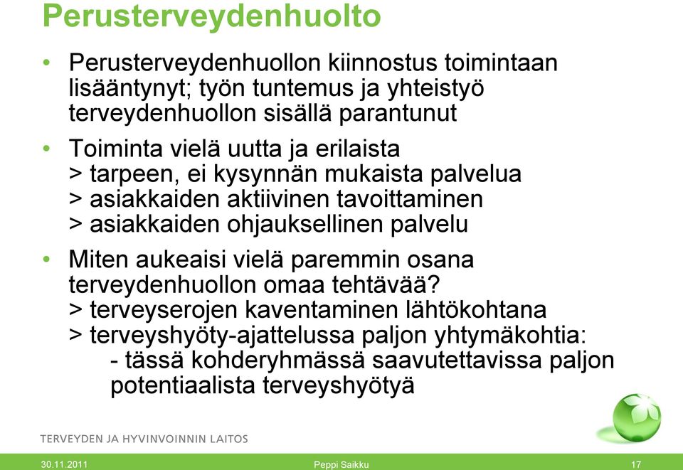 asiakkaiden ohjauksellinen palvelu Miten aukeaisi vielä paremmin osana terveydenhuollon omaa tehtävää?