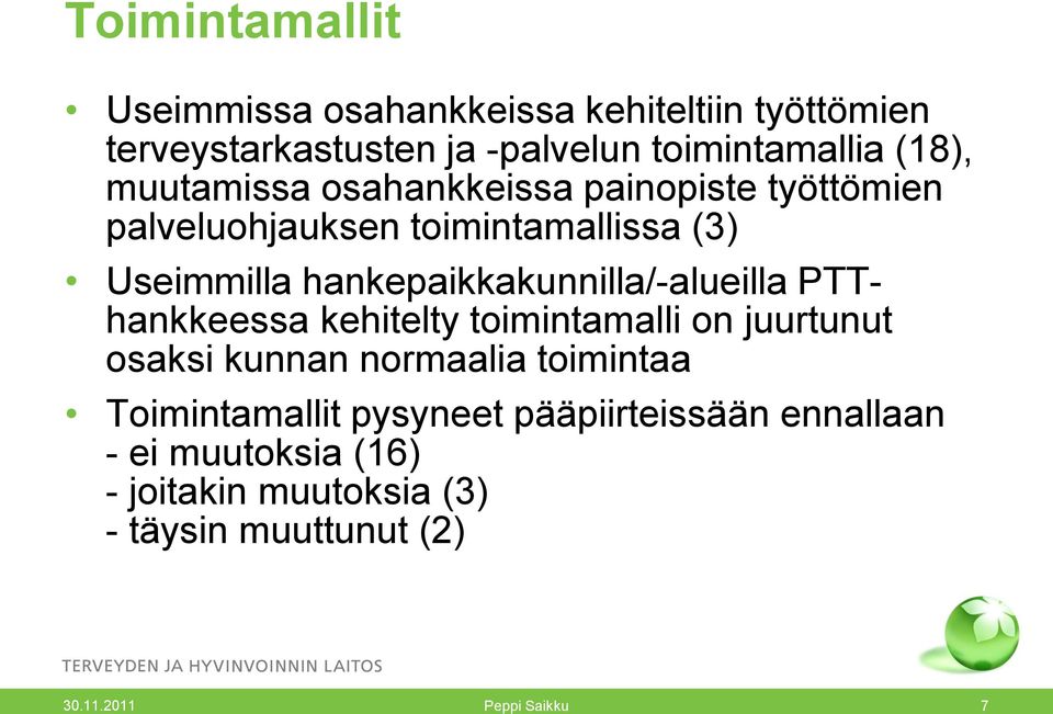 hankepaikkakunnilla/-alueilla PTThankkeessa kehitelty toimintamalli on juurtunut osaksi kunnan normaalia toimintaa