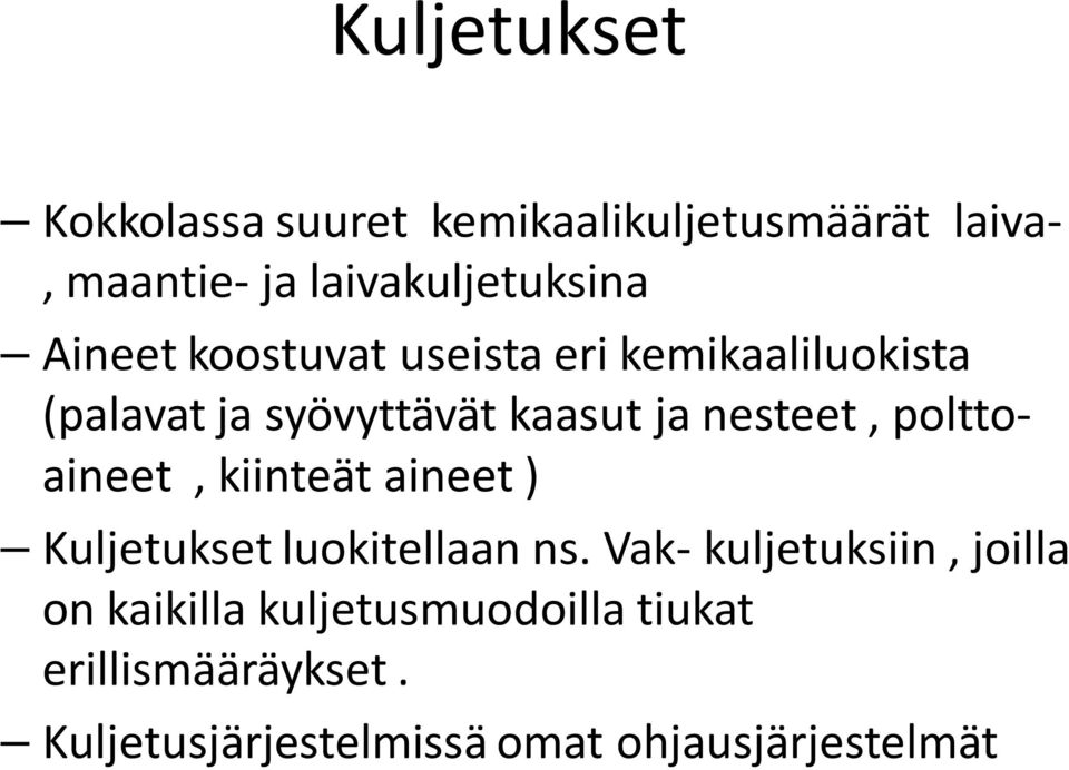 polttoaineet, kiinteät aineet ) Kuljetukset luokitellaan ns.