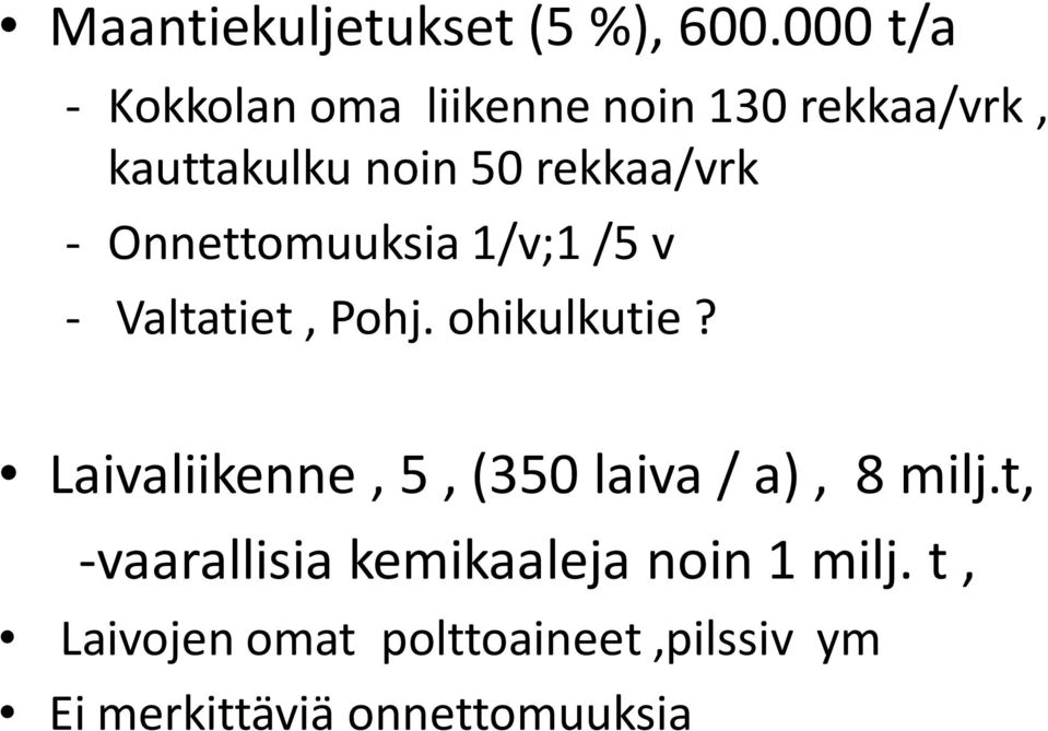 rekkaa/vrk - Onnettomuuksia 1/v;1 /5 v - Valtatiet, Pohj. ohikulkutie?