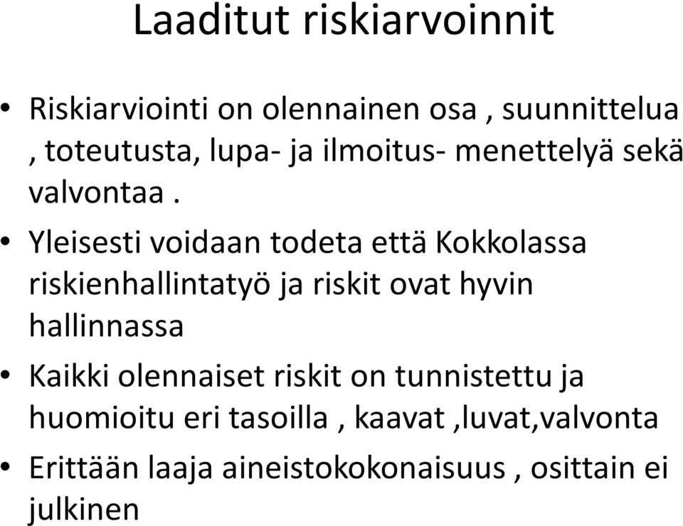 Yleisesti voidaan todeta että Kokkolassa riskienhallintatyö ja riskit ovat hyvin