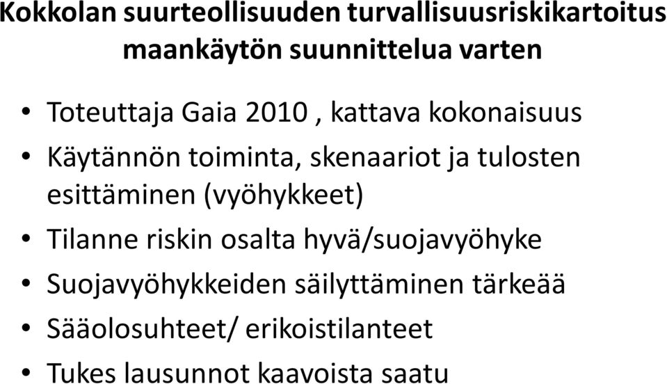 esittäminen (vyöhykkeet) Tilanne riskin osalta hyvä/suojavyöhyke Suojavyöhykkeiden