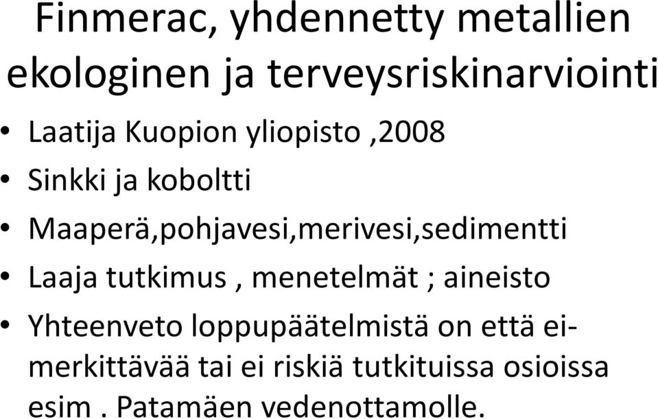 Maaperä,pohjavesi,merivesi,sedimentti Laaja tutkimus, menetelmät ; aineisto