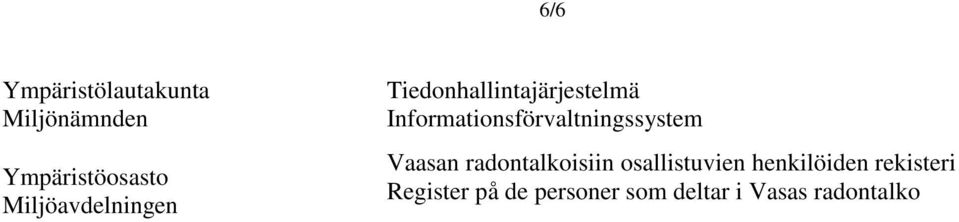 Informationsförvaltningssystem Vaasan radontalkoisiin